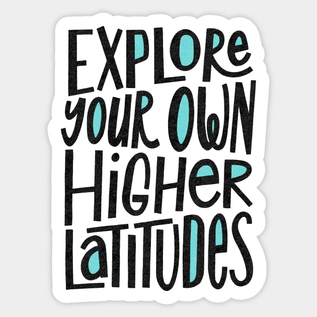 Explore Your Own Higher Latitudes Sticker by Mister Jerm